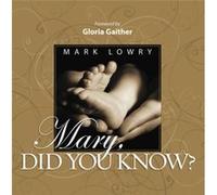 Mary Did You Know by Mark Lowry Lowry, Mark (Auteur)