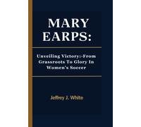 Mary Earps:: Unveiling Victory:-From Grassroots To Glory In Women's Soccer
