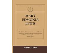 Mary Edmonia Lewis: The First African-American And Native American Sculptor To Achieve National And International Prominence (Biography)