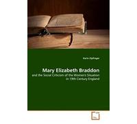 Mary Elizabeth Braddon: And The Social Criticism Of The Women's Situation In 19th Century England