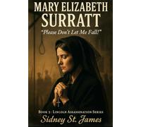 Mary Elizabeth Surratt: "Please Don't Let Me Fall!"