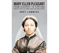 Mary Ellen Pleasant: From Slavery to Fortune America’s First Self Made Female Multimillionaire