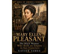 Mary Ellen Pleasant: The Black Woman Who Built an Empire in San Francisco