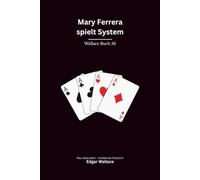 Mary Ferrera spielt System: Ein Edgar-Wallace-Kriminalroman um eine geheimnisvolle Frau, Ausbruch, Täuschung und gefährliche Pläne, modern neu übersetzt