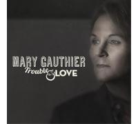 Mary Gauthier Trouble and Love (CD) Album