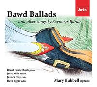 Mary Hubbell (soprano) - Bawd Ballads and other songs by Seymour Barab
