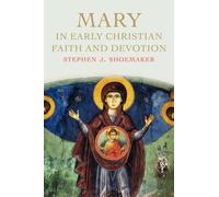 Mary In Early Christian Faith And Devotion