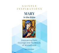 Mary in the Bible: Discovering Faith Courage and the Beauty of Womenhood