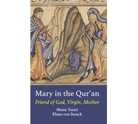 Mary in the Qur'an: Friend of God, Virgin, Mother