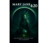 Mary Jane 4:20: The Goddess, The Dark Lord & The Alchemist