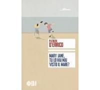 Mary Jane, Tu Lo Hai Mai Visto Il Mare?