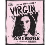 Mary Jane's Not a Virgin Anymore and the Films of Sarah Jacobsen [Blu-ray]