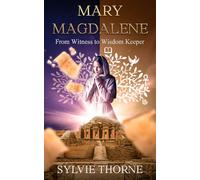 Mary Magdalene: From Witness to Wisdom Keeper