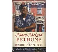 Mary McLeod Bethune in Washington, D.C.: Activism and Education in Logan Circle - [Livre en VO] Dr Ida E Jones Phd, Elizabeth Dr Clark - Lewis (Auteur)