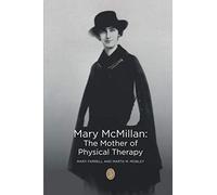 Mary McMillan ~ The Mother of Physical Therapy