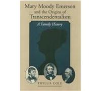 Mary Moody Emerson and the Origins of Transcendentalism Phyllis Cole (Auteur)