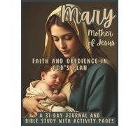 Mary, Mother of Jesus - Faith and Obedience in God's Plan: A 31-Day Journal and Bible Study with Activity Pages