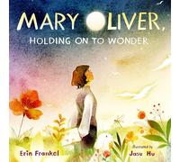 Mary Oliver, Holding on to Wonder