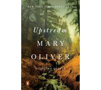 Upstream : Selected Essays by Oliver, Mary NEUF