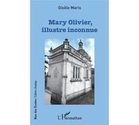 Mary Olivier, illustre inconnue - Gisele Maris - L'harmattan - broché - Roman