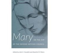 Mary On The Eve Of The Second Vatican Co John C Cavadini, Danielle M Peters (Auteur)