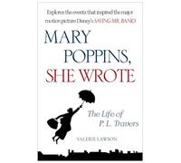 Mary Poppins, She Wrote: The Life of P. L. Travers