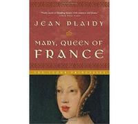 Mary, Queen of France Jean Plaidy (Auteur)