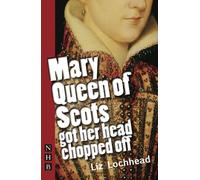 Mary Queen of Scots Got Her Head Chopped Off