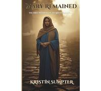 Mary Remained: The First Witness of the Risen Christ