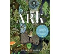 Mary Reynolds We Are the ARK: Returning Our Gardens to Their True Nature (Relié)