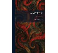 Mary Rose: A Play in Three Acts