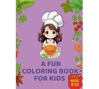 Mary’s Magic Tea Recipes & Activities: A Fun Coloring Book for Kids Ages 8-12: Relax, Color, and Create: Easy Herbal Recipes and Mindful Fun for Curious Children
