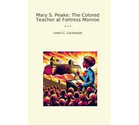 Mary S. Peake: The Colored Teacher at Fortress Monroe