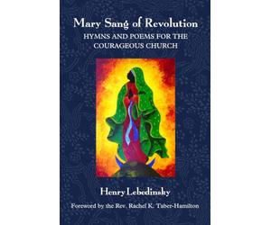 Mary Sang of Revolution: Hymns and Poems for the Courageous Church