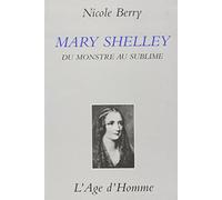 Mary Shelley . Du monstre au sublime