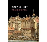 Mary Shelley: Frankenstein Oder Der Moderne Prometheus. Vollständige Neuausgabe