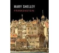 Mary Shelley: Frankenstein Oder Der Moderne Prometheus. Vollständige Neuausgabe
