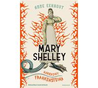 Mary Shelley Narodziny Frankensteina - Anne Eekhout (Littérature, Biographique en polonais)