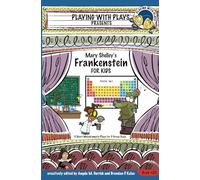 Mary Shelley's Frankenstein for Kids: 3 Short Melodramatic Plays for 3 Group Sizes