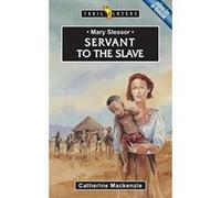 Mary Slessor: Servant To The Slave