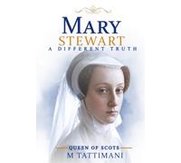 Mary Stewart: A Different Truth