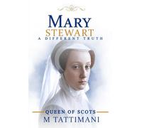 Mary Stewart: A Different Truth
