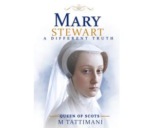 Mary Stewart: A Different Truth