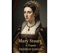 Mary Stuart: A Tragedy