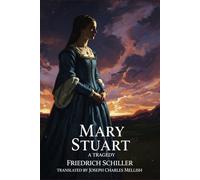 Mary Stuart: A Tragedy
