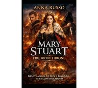 MARY STUART - fire on the Throne: The shadow of jealousy