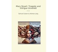 Mary Stuart: Tragedy and Intrigue Unveiled