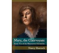 Mary, The Clairvoyant: Book Two In The Watertown Chronicles