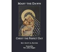 Mary the Dawn, Christ the Perfect Day