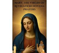 Mary, the Virgin of Revelation novena prayers: A Powerful 9-Day Catholic Devotion